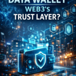 Is the Data Wallet Web3’s Trust Layer?