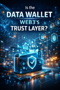 Is the Data Wallet Web3’s Trust Layer?